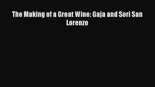 Read Books The Making of a Great Wine: Gaja and Sori San Lorenzo ebook textbooks
