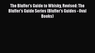 Read Books The Bluffer's Guide to Whisky Revised: The Bluffer's Guide Series (Bluffer's Guides
