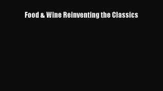 Read Books Food & Wine Reinventing the Classics ebook textbooks