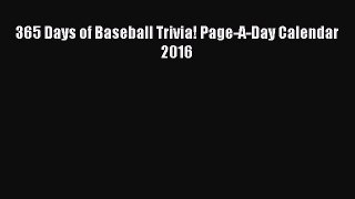 Read 365 Days of Baseball Trivia! Page-A-Day Calendar 2016 Ebook Free