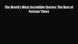 Read The World's Most Incredible Stories: The Best of Fortean Times Ebook Free