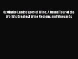 Download Books Oz Clarke Landscapes of Wine: A Grand Tour of the World's Greatest Wine Regions