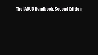 Read Book The IACUC Handbook Second Edition E-Book Free