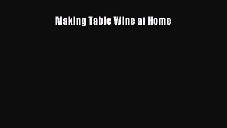 Read Books Making Table Wine at Home PDF Free