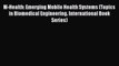 Read Book M-Health: Emerging Mobile Health Systems (Topics in Biomedical Engineering. International