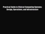 Read Book Practical Guide to Clinical Computing Systems: Design Operations and Infrastructure