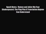 Read Spark Notes:  Romeo and Juliet (No Fear Shakespeare): The Play Plus A Translation Anyone