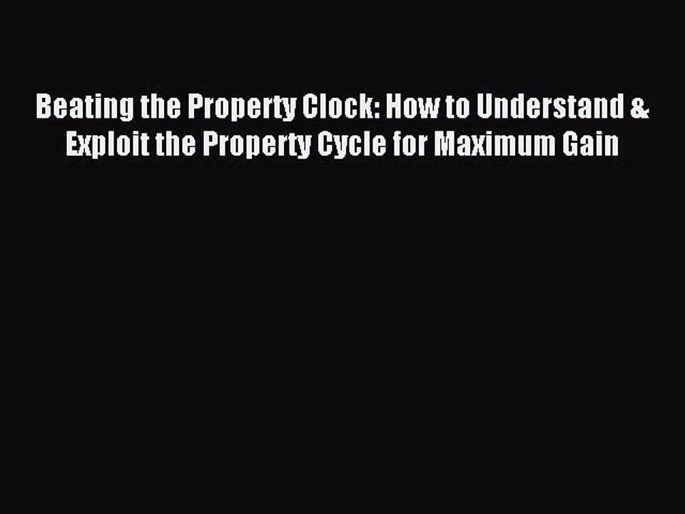 [PDF] Beating the Property Clock: How to Understand & Exploit the Property Cycle for Maximum