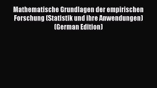 Read Book Mathematische Grundlagen der empirischen Forschung (Statistik und ihre Anwendungen)