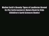 Download Mother Earth's Beauty: Types of Landforms Around Us (For Early Learners): Nature Book