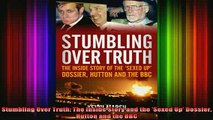 Free Full PDF Downlaod  Stumbling Over Truth The Inside Story and the Sexed Up Dossier Hutton and the BBC Full Ebook Online Free