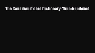 Read Book The Canadian Oxford Dictionary: Thumb-indexed ebook textbooks