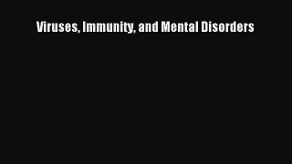 Read Book Viruses Immunity and Mental Disorders ebook textbooks