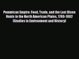 Read Books Pemmican Empire: Food Trade and the Last Bison Hunts in the North American Plains