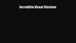 Read Incredible Visual Illusions PDF Free
