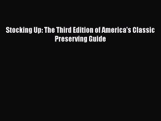 Read Books Stocking Up: The Third Edition of America's Classic Preserving Guide E-Book Free