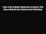 Download Tales of the Cryptids: Mysterious Creatures That May or May Not Exist (Darby Creek