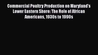 Read Books Commercial Poultry Production on Maryland's Lower Eastern Shore: The Role of African