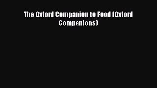 Download Books The Oxford Companion to Food (Oxford Companions) E-Book Free