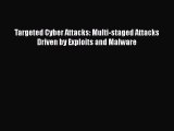Download Targeted Cyber Attacks: Multi-staged Attacks Driven by Exploits and Malware  Read