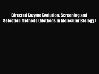 Read Directed Enzyme Evolution: Screening and Selection Methods (Methods in Molecular Biology)