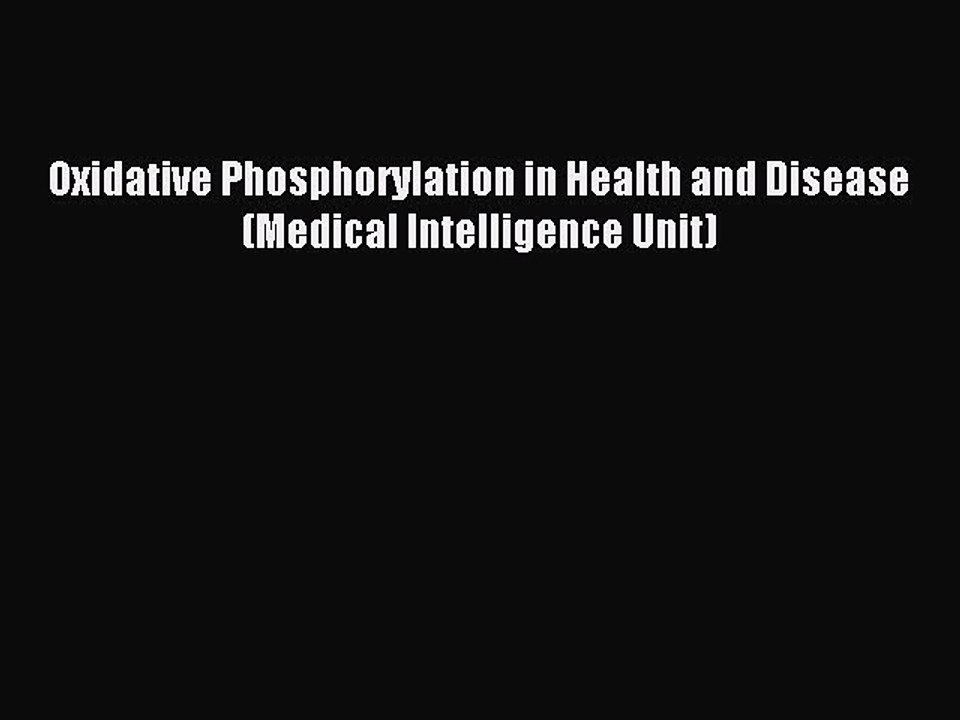 Download Oxidative Phosphorylation in Health and Disease (Medical Intelligence Unit) Ebook