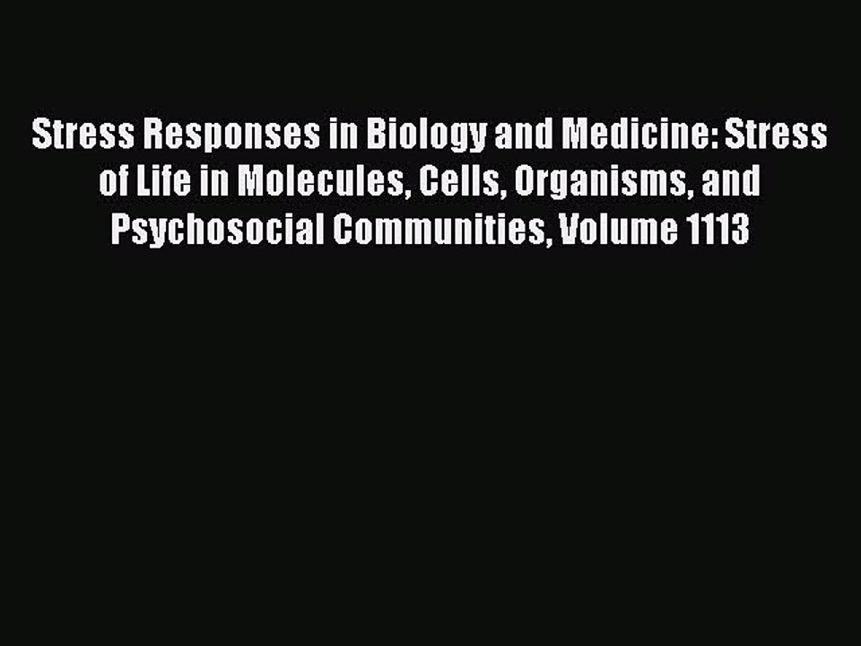 Read Stress Responses in Biology and Medicine: Stress of Life in Molecules Cells Organisms