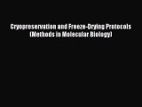 Read Cryopreservation and Freeze-Drying Protocols (Methods in Molecular Biology) Ebook Online