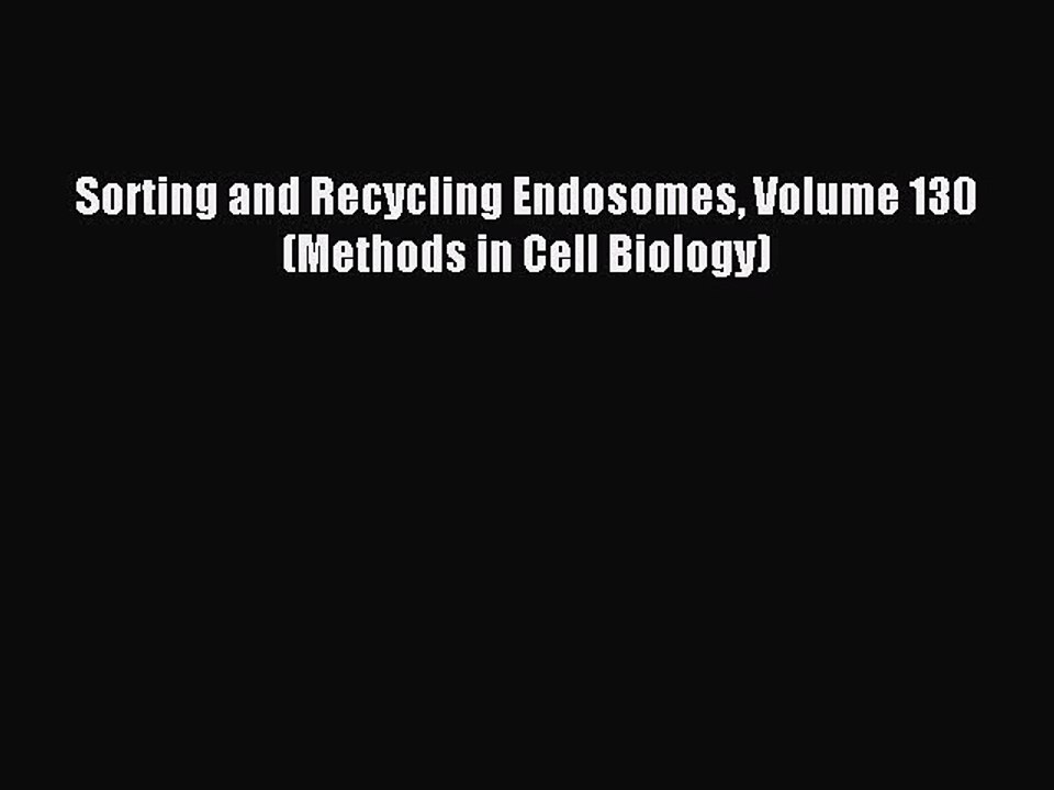 Read Sorting and Recycling Endosomes Volume 130 (Methods in Cell Biology) Ebook Free