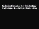 Read Books The Backyard Homestead Book Of Kitchen Know-How (Turtleback School & Library Binding