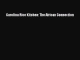 Read Books Carolina Rice Kitchen: The African Connection E-Book Free