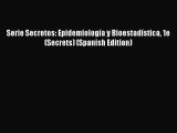 Read Book Serie Secretos: EpidemiologÃ­a y BioestadÃ­stica 1e (Secrets) (Spanish Edition) ebook