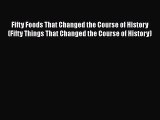 Read Books Fifty Foods That Changed the Course of History (Fifty Things That Changed the Course