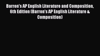 Read Barron's AP English Literature and Composition 6th Edition (Barron's AP English Literature