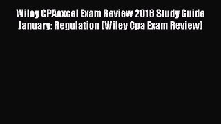 Read Wiley CPAexcel Exam Review 2016 Study Guide January: Regulation (Wiley Cpa Exam Review)