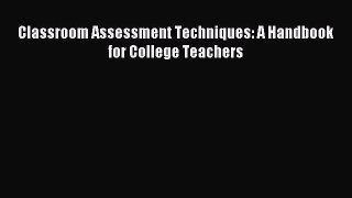 Read Classroom Assessment Techniques: A Handbook for College Teachers Ebook Free