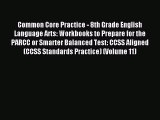 Download Common Core Practice - 8th Grade English Language Arts: Workbooks to Prepare for the