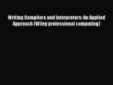 Download Writing Compilers and Interpreters: An Applied Approach (Wiley professional computing)