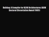 Read Bulldog: A Compiler for VLIW Architectures (ACM Doctoral Dissertation Award 1985) PDF