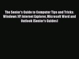 [PDF] The Senior's Guide to Computer Tips and Tricks: Windows XP Internet Explorer Microsoft