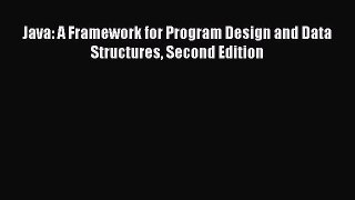 Download Java: A Framework for Program Design and Data Structures Second Edition Ebook Free