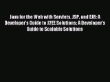 Read Java for the Web with Servlets JSP and EJB: A Developer's Guide to J2EE Solutions: A Developer's