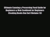 Read Books Ultimate Canning & Preserving Food Guide for Beginners & Wok Cookbook for Beginners