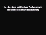 Read Books Lies Passions and Illusions: The Democratic Imagination in the Twentieth Century