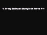 Read Books Fat History: Bodies and Beauty in the Modern West PDF Free