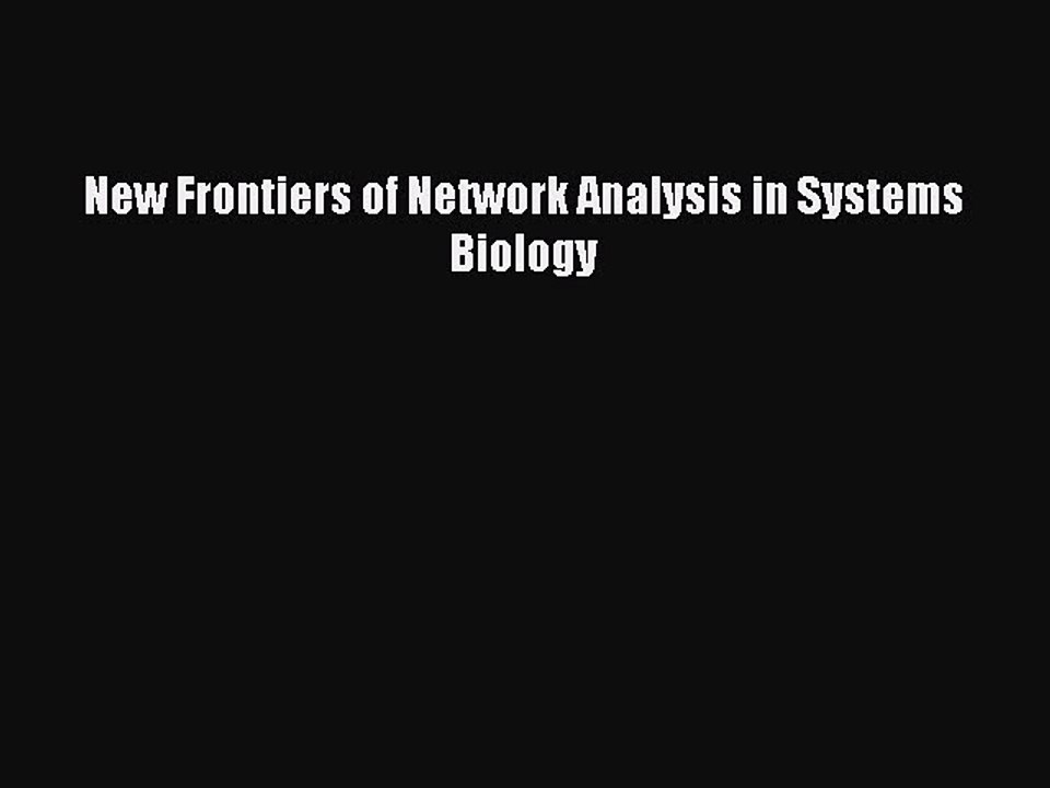 Read New Frontiers of Network Analysis in Systems Biology Ebook Free
