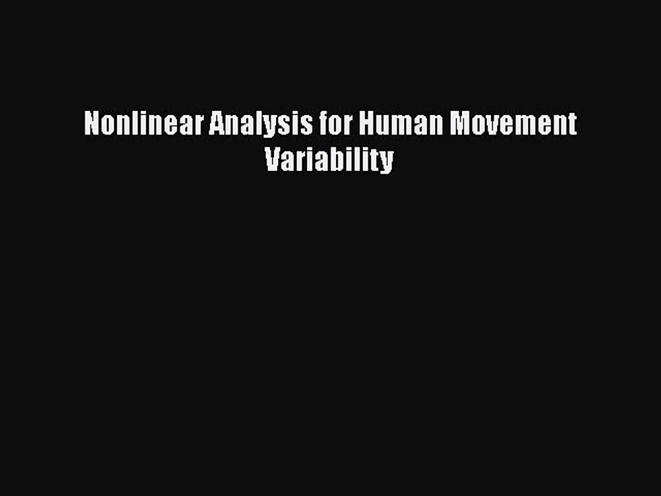 Read Nonlinear Analysis for Human Movement Variability Ebook Free