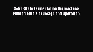 Read Solid-State Fermentation Bioreactors: Fundamentals of Design and Operation Ebook Free