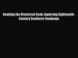 Read Books Seeking the Historical Cook: Exploring Eighteenth-Century Southern Foodways E-Book