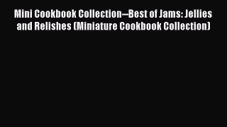 Read Books Mini Cookbook Collection--Best of Jams: Jellies and Relishes (Miniature Cookbook